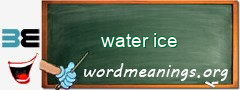WordMeaning blackboard for water ice